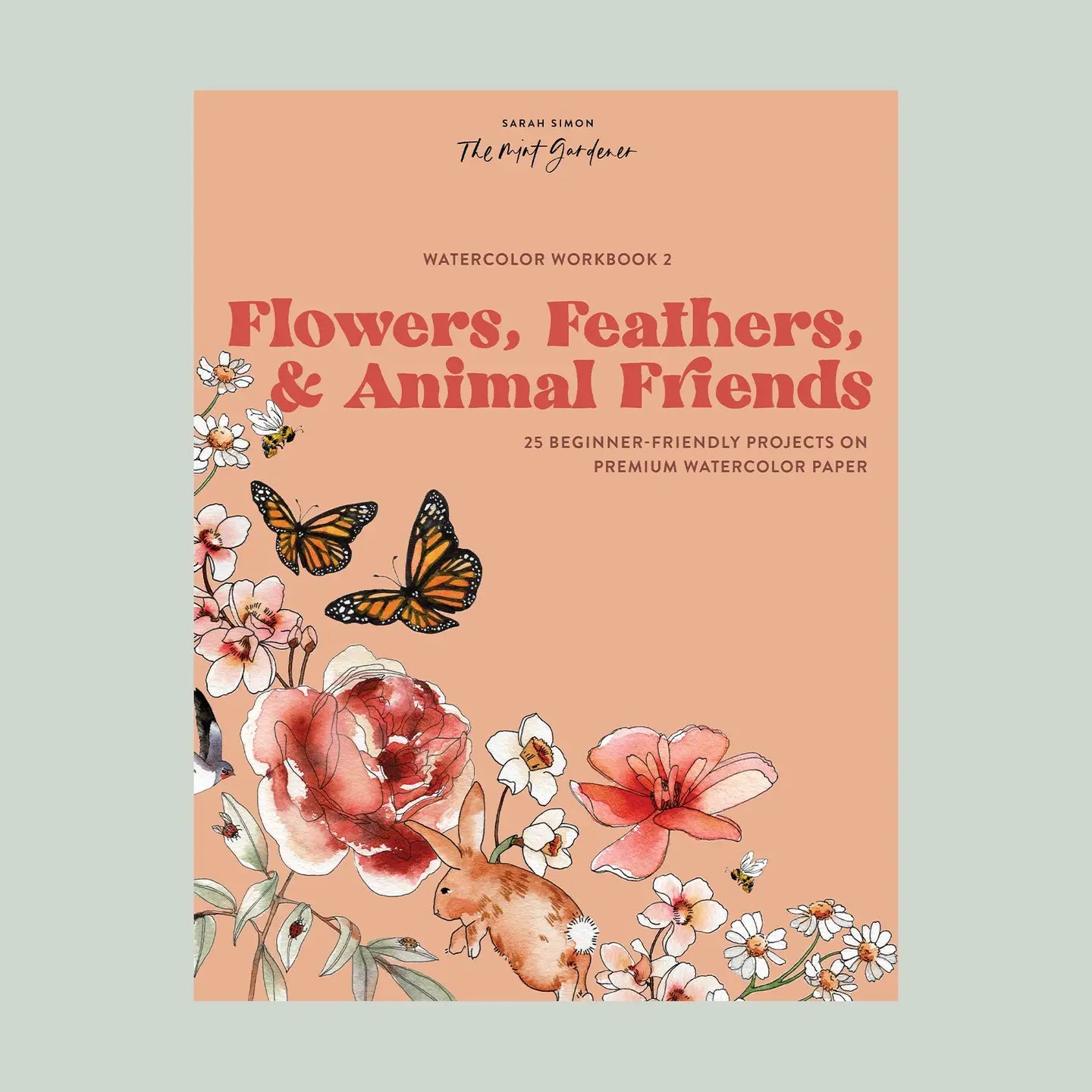 Watercolor Workbook: Flowers, Feathers, & Animal Friends