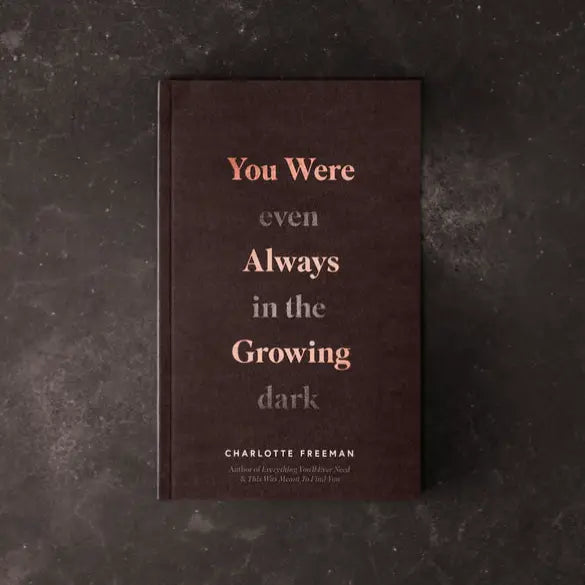 You Were Always Growing (Even in the Dark)